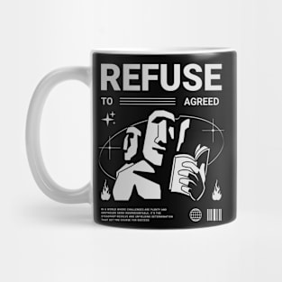 REFUSE TO AGREED Mug